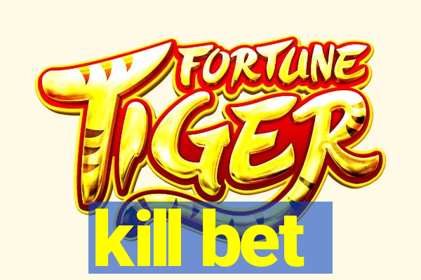 kill bet